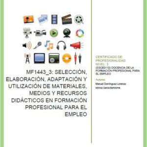 MF1443_3 Selección, elaboración, adaptación y utilización de materiales, medios y recursos didácticos en fp para el empleo
